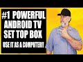 ONE OF THE MOST POWERFUL ANDROID TV BOXES AVAILABLE