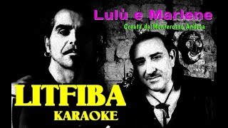 KARAOKE LITFIBA LULU E MARLENE karaoke cover con testo
