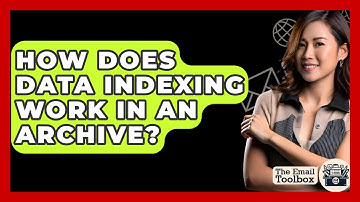How Does Data Indexing Work In An Archive? - TheEmailToolbox.com