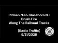 Pitman Nj &amp; Glassboro Brush Fire Along The Railroad Tracks (Radio Traffic) 5/31/2026