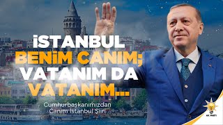 İstanbul Benim Canım; Vatanım da Vatanım... | Cumhurbaşkanımızdan Canım İstanbul Şiiri | AK Parti Resimi