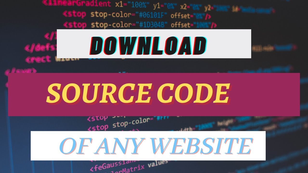 How To Download Source Code Of Any Website In 2021 Youtube