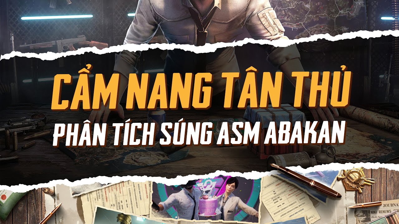 PUBG MOBILE VN | CẨM NANG TÂN THỦ – PHÂN TÍCH SÚNG ASM ABAKAN