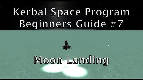 Kerbal Space Program - Tutorial For Beginners - Part 7 - First Moon Landing