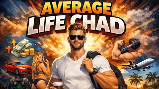 The Average Life of a Chad (You Won’t Believe This)