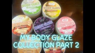 My body glaze collection part 2 !!!!