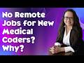 WHY IS IT SO DIFFICULT FOR NEW MEDICAL CODERS TO FIND A REMOTE MEDICAL CODING JOB?