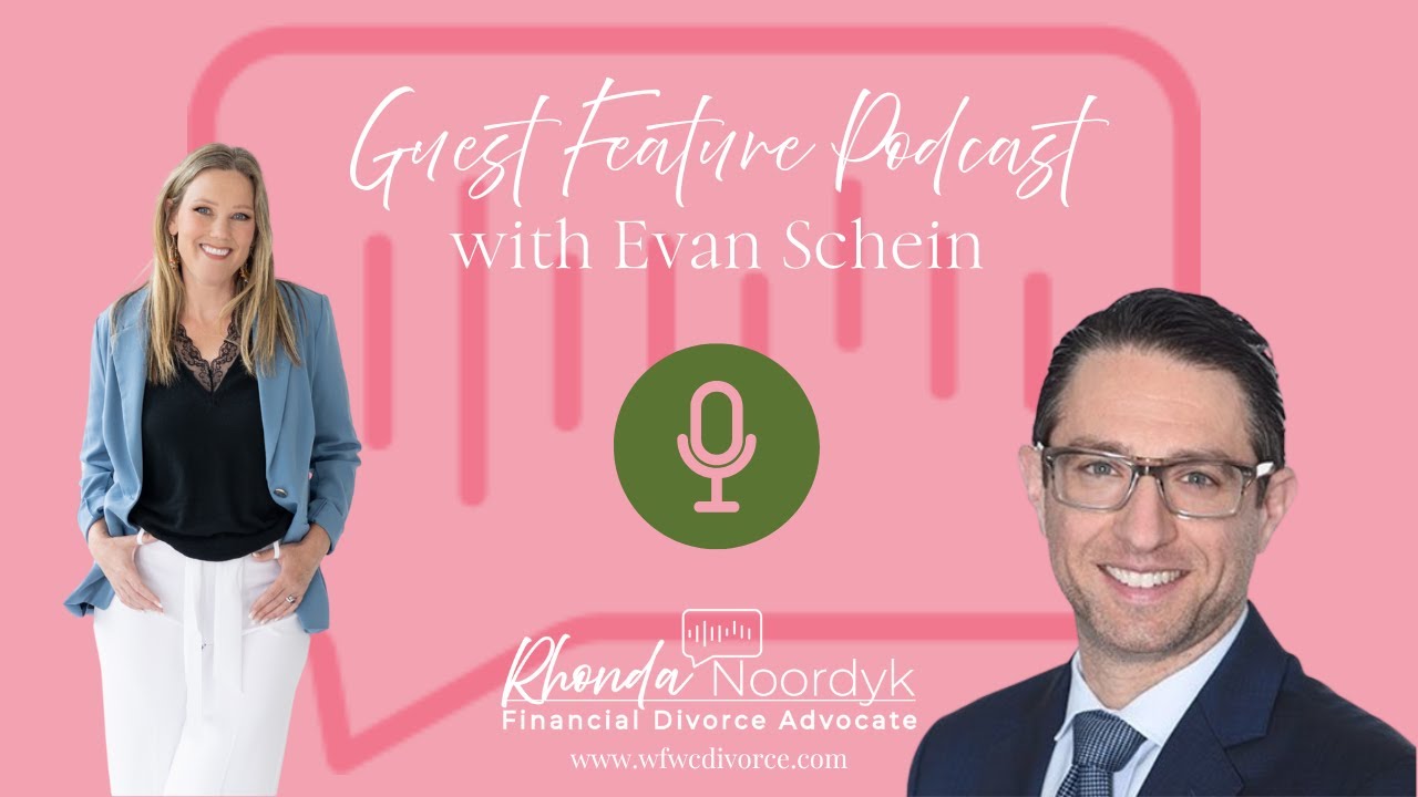Episode 217: From Stigma to Strategy: How Prenups Create Clarity, Not Conflict with Evan Schein