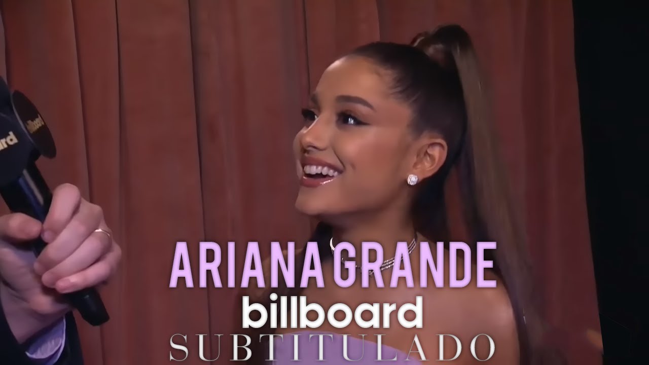 Entrevista de Ariana Grande con Billboard [SUBTITULADO]