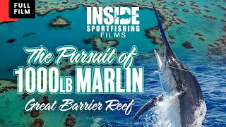 The Pursuit of 1000 LB Marlin - Great Barrier Reef Full Film