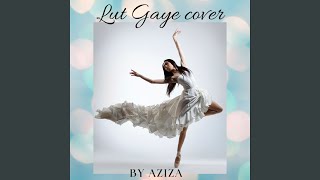 Lut Gaye - Aziza