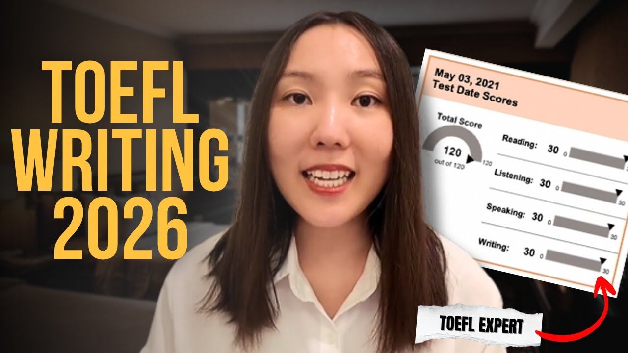 TOEFL®  Expert Walks You Through the NEW 2026 TOEFL iBT Writing Section (Full Guide)