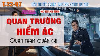 (Tập 22 Q7) Quan trường hiểm ác - Tham quan quẫn chí | Truyện quan trường hay