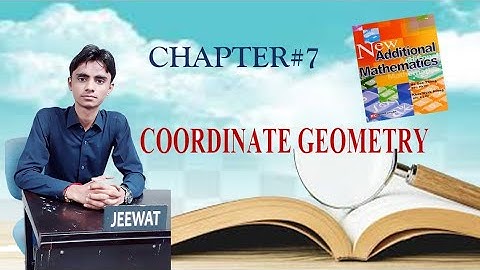 CHAPTER#7, COORDINATE GEOMETRY |  BOOK:New Additional Mathematics, By: Ho Soo Thong