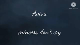 AVIVA- Princess Don't Cry s terjemahan.