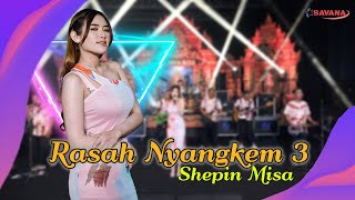 Shepin Misa - Rasah Nyangkem 3 - Om SAVANA Blitar
