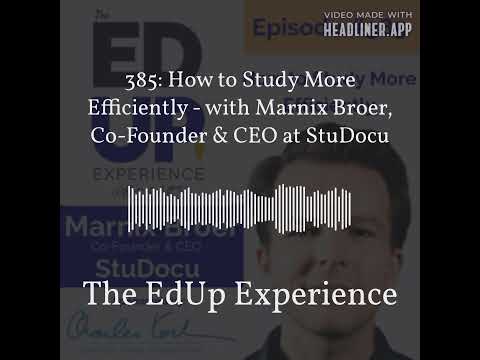 The EdUp Experience - 385: How to Study More Efficiently - with Marnix Broer, Co-Founder & CEO...