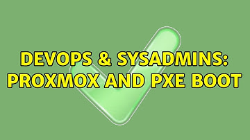 DevOps & SysAdmins: Proxmox and PXE boot (2 Solutions!!)