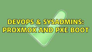 DevOps & SysAdmins: Proxmox and PXE boot (2 Solutions!!) Net Worth