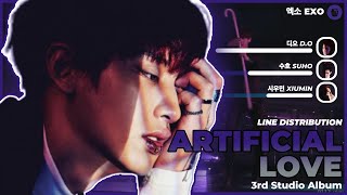 EXO (엑소) - ARTIFICIAL LOVE | Line Distribution