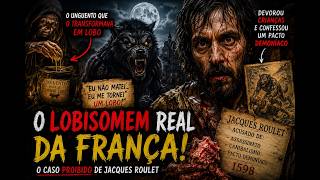 Jackes Roulet:O Sinistro Lobisomem da frança(Caso Real)🐺🐺