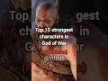 Top 10 Strongest Characters In God Of War Top 10 Strongest Characters In God Of War