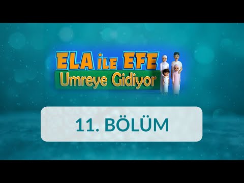 Sahabeler (İslam Kahramanları) - Ela ile Efe Umreye Gidiyor 11. Bölüm