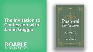 The Invitation to Confession with Jamin Goggin