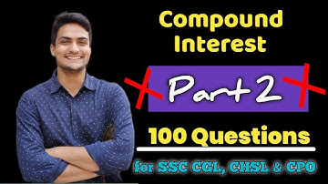 COMPOUND INTEREST BEST PRACTICE SESSION for SSC CGL, CHSL, CPO & CGL 2020 Part 2
