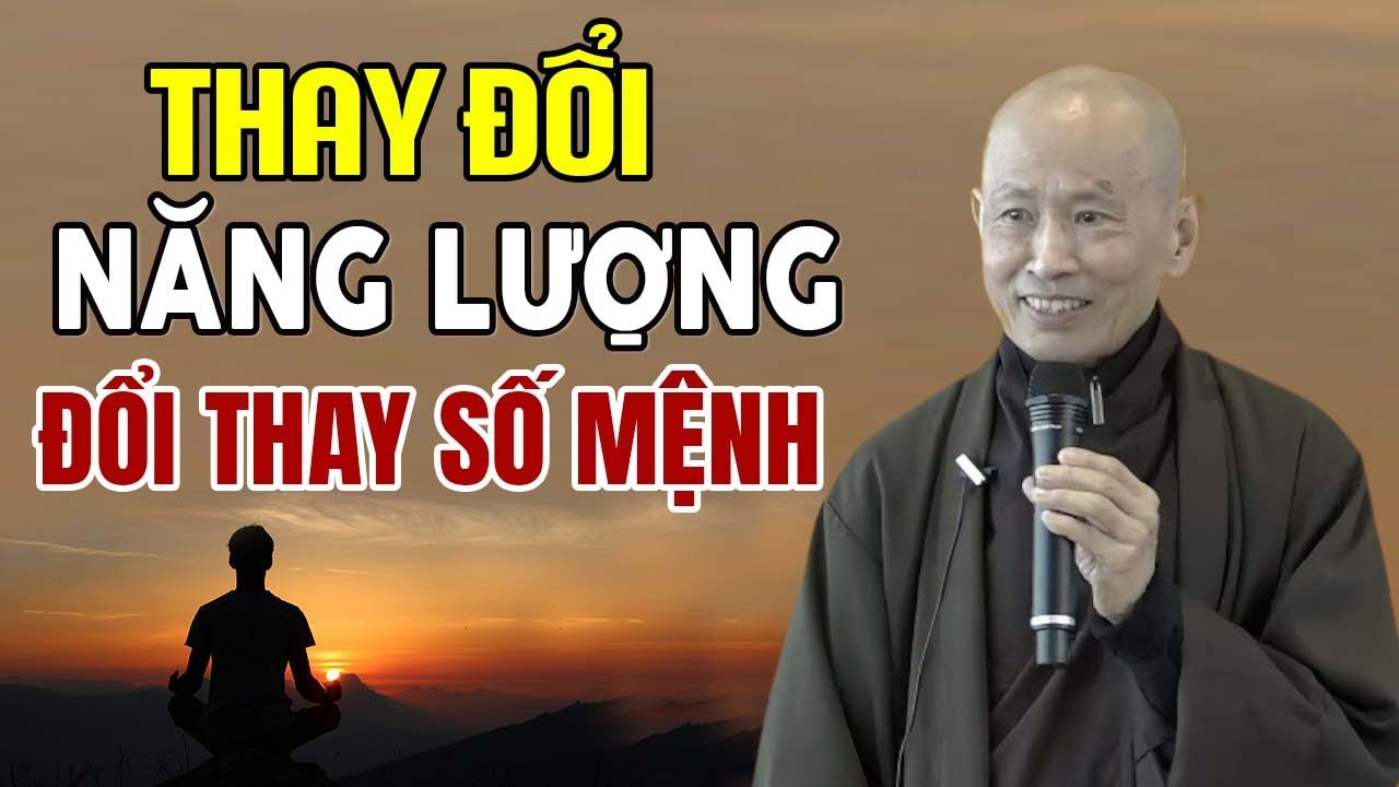 Thay Đổi Năng Lượng Đổi Thay Số Mệnh (Cực Hay) - Thầy Thích Phước Tịnh