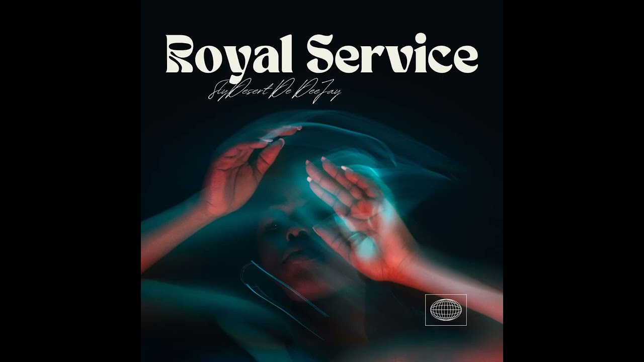 SlyDesert De DeeJay - Royal Service (Official Audio)