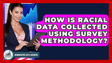 How Is Racial Data Collected Using Survey Methodology? - Demographic Data Answers