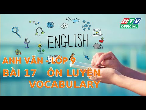 Lớp 09 môn anh bài 17 ôn luyện vocabulary