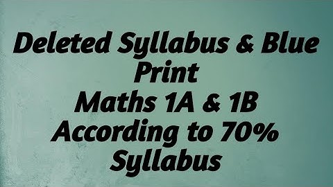 deleted syllabus & blue print of maths-1A & 1B