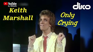 Keith Marshall - Only Crying (17.08.1981)