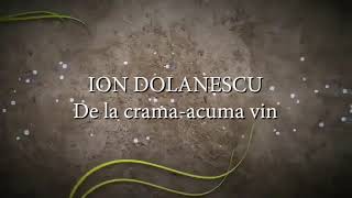 Video thumbnail of "Ion Dolanescu - De la crama acuma vin (versuri, lyrics, karaoke)"