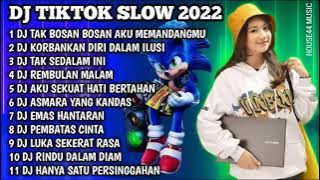 DJ TIKTOK SLOW 2022 FULL BASS • DJ TAK BOSAN BOSAN AKU MEMANDANGMU • DJ KORBANKAN DIRI DALAM ILUSI