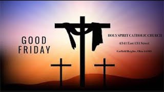GOOD FRIDAY  MASS at HOLY SPIRIT CATHOLIC CHURCH APRIL 3, 2026