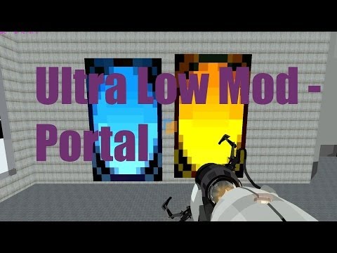 [ Portal 1 ] - Ultra Low Graphics Mod + Cheats !!!