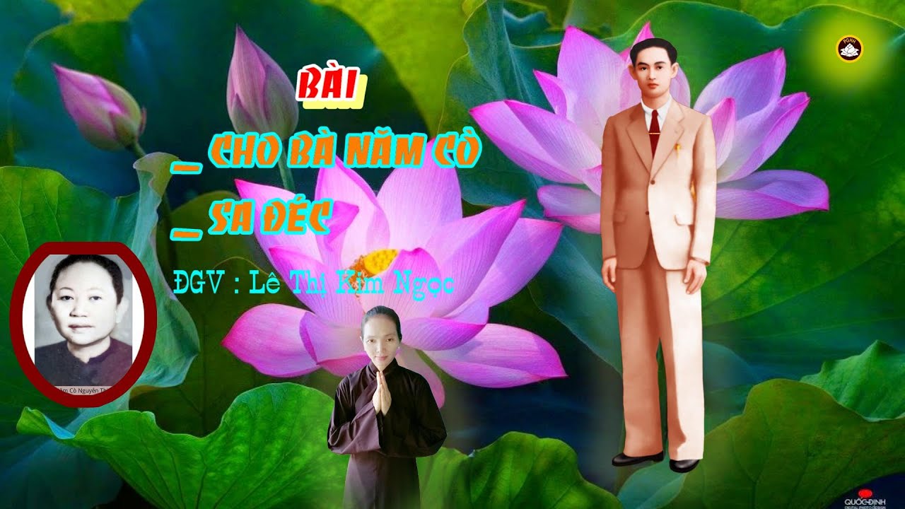 Bài:Cho CÔ CÒ Ở SG Và SA ĐÉC. ĐGV: Lê Thị Kim Ngọc Thành Kính Phụng Ngâm
