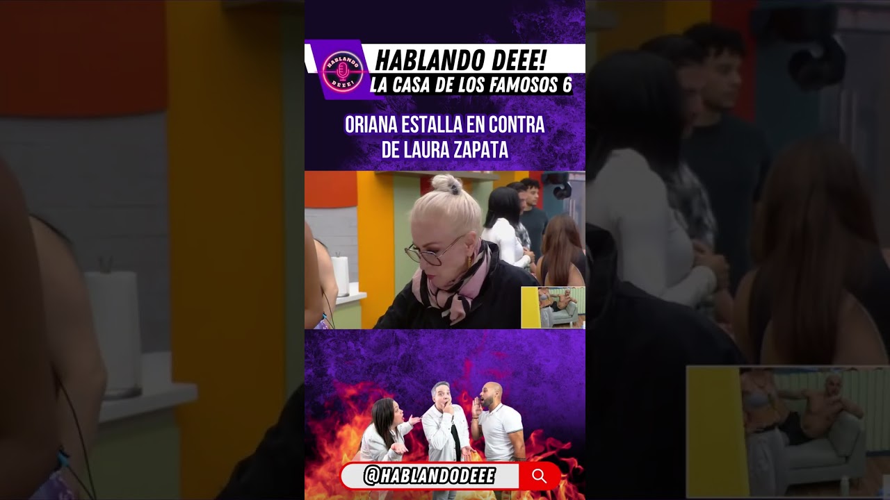 Oriana ESTALLA en contra de Laura Zapata en La Casa De Los Famosos 6. 