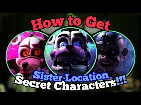 How to Get the Sister Location Secret Characters XXIV, XXV, XXVI