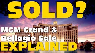 Bellagio and MGM Grand SOLD? What Happens Now? No more Fountains?
