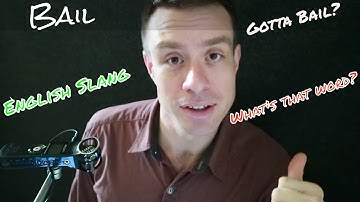 Advanced English Slang: 002 Bail "Lets Bail"