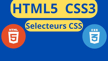 Cours HTML5 CSS3 (les sélecteurs CSS)