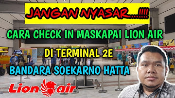 CARA CHECK IN MASKAPAI LION AIR DI TERMINAL 2E BANDARA SOEKARNO HATTA