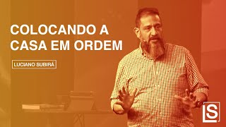 COLOCANDO A CASA EM ORDEM - Luciano Subirá