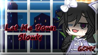 Let Me Down Slowly [GCMV] {By: Kenzie_Friendly ÒwÓ} Resimi