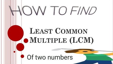 How to find LCM of two numbers by prime factorization method?