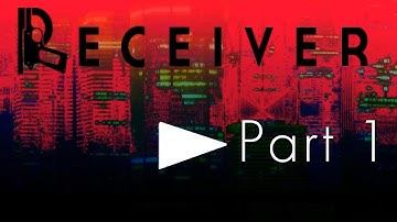 Indie Sunday! - Receiver - Part 1
